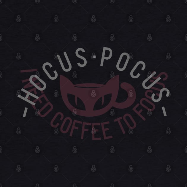 H O C U S · P O C U S - I NEED COFFEE TO FOCUS by Shirtz Tonight